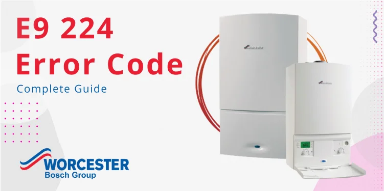 E9-224-Error-Code-in-Worcester-Bosch-Boilers-blog-image