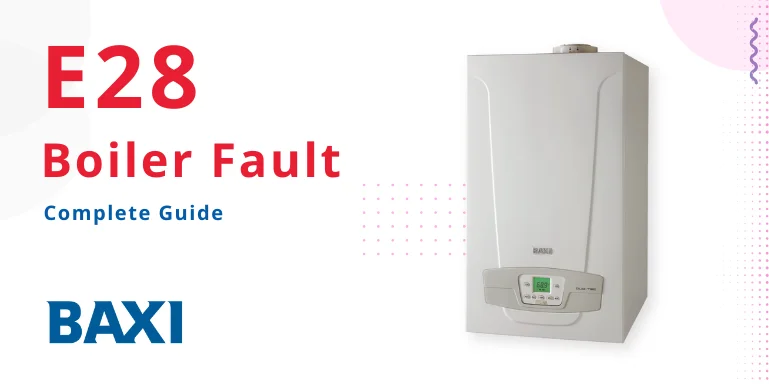 How-to-Fix-Baxi-E28-Fault-Code