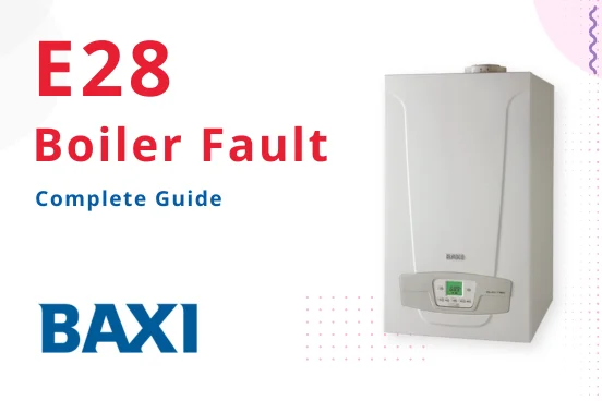 How to Fix E28 Baxi Fault Code