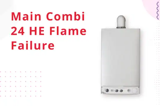 How to Fix Main Combi 24 HE Flame Failure