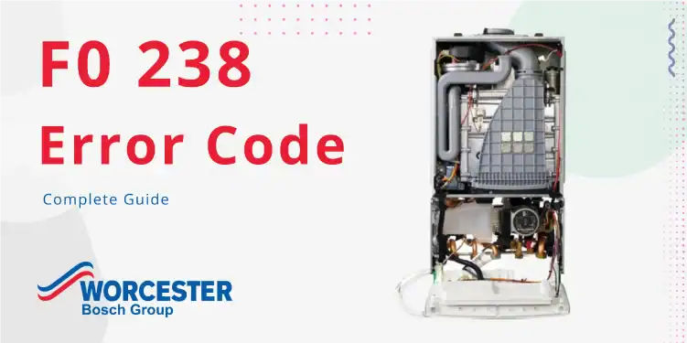 F0-238-Error-Code-in-Worcester-Bosch-Boilers