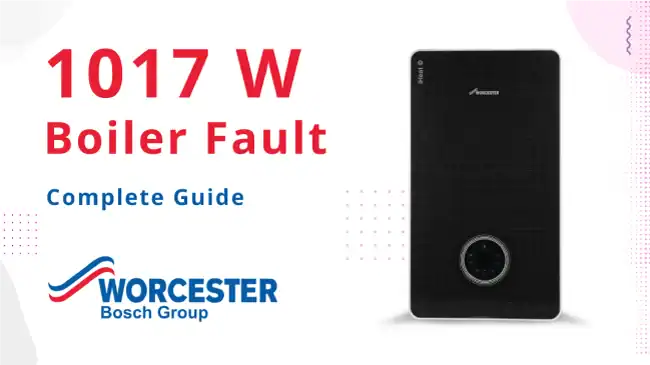 How-to-Fix-1017-W-Error-Code-in-Worcester-Bosch-Boilers